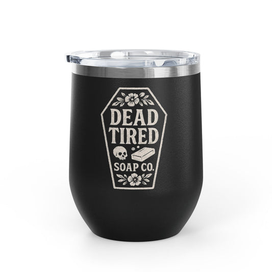 Dead Tired Soap Co. Stainless Steel Insulated Wine Tumbler