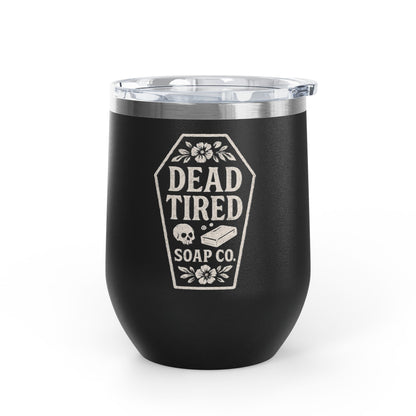 Dead Tired Soap Co. Stainless Steel Insulated Wine Tumbler
