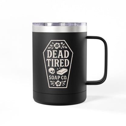 Dead Tired Soap Co. Travel Mug — 15oz Insulated Coffee Tumbler